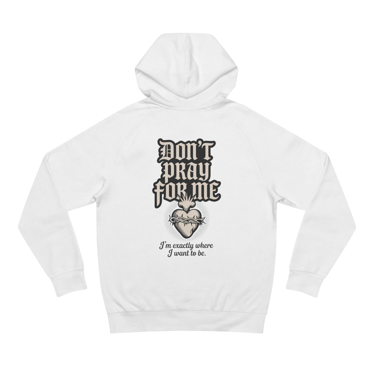 Don't Pray For Me Hoodie