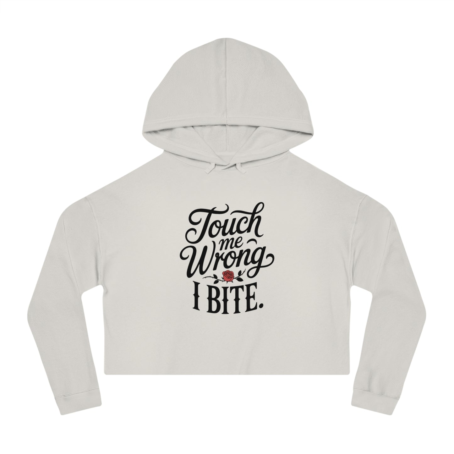 "Touch Me Wrong I Bite." Cropped Hoodie
