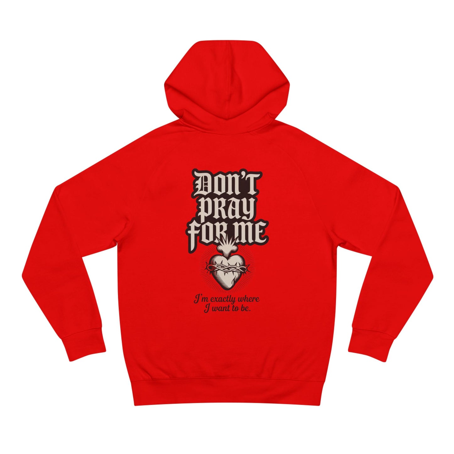 Don't Pray For Me Hoodie