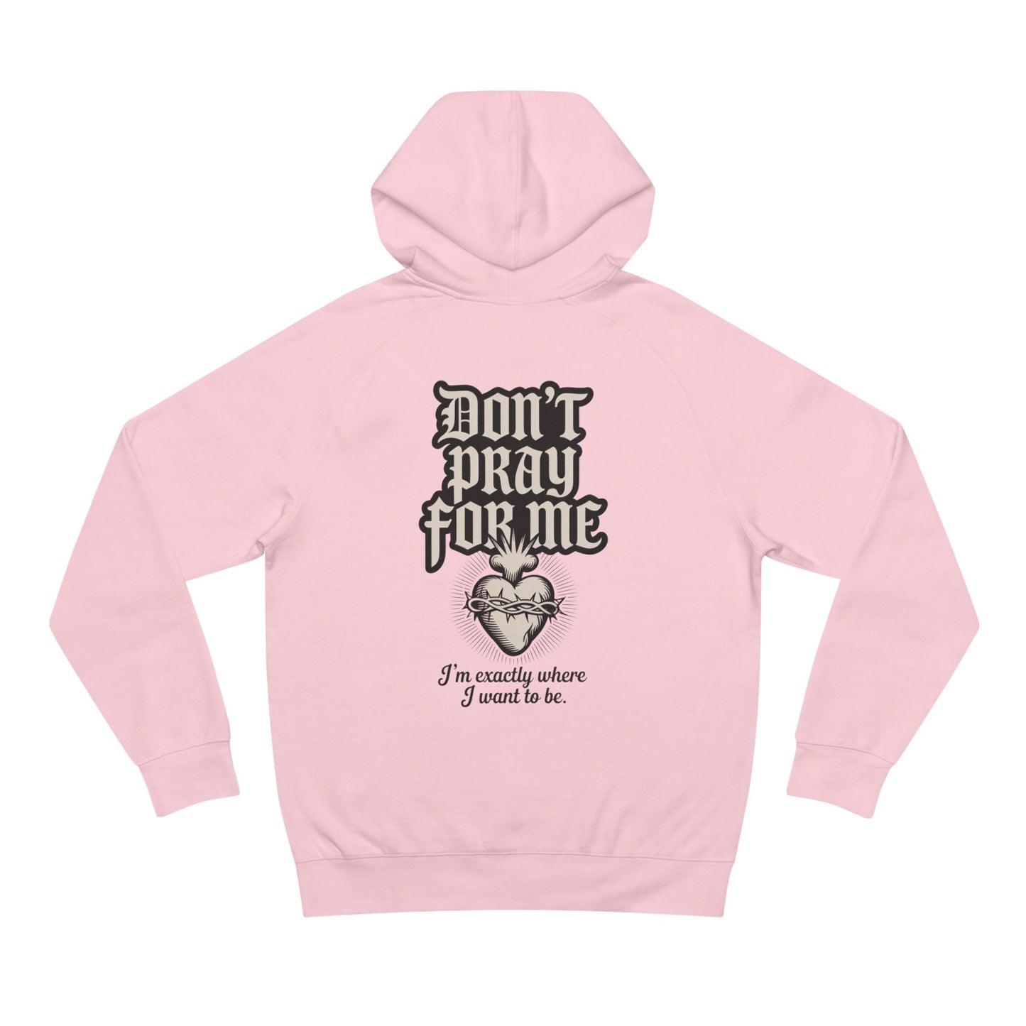 Don't Pray For Me Hoodie