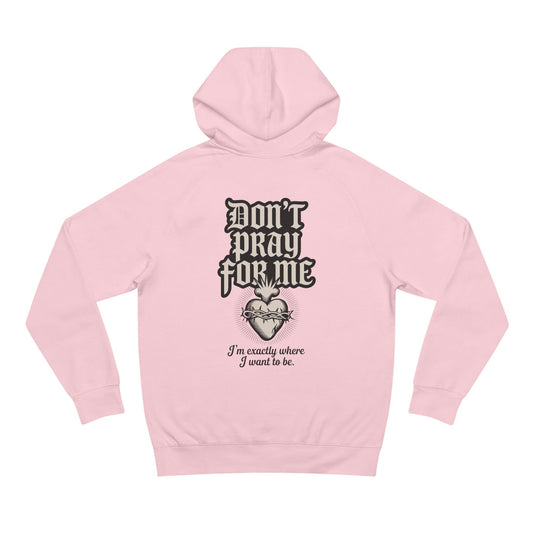 Don't Pray For Me Hoodie