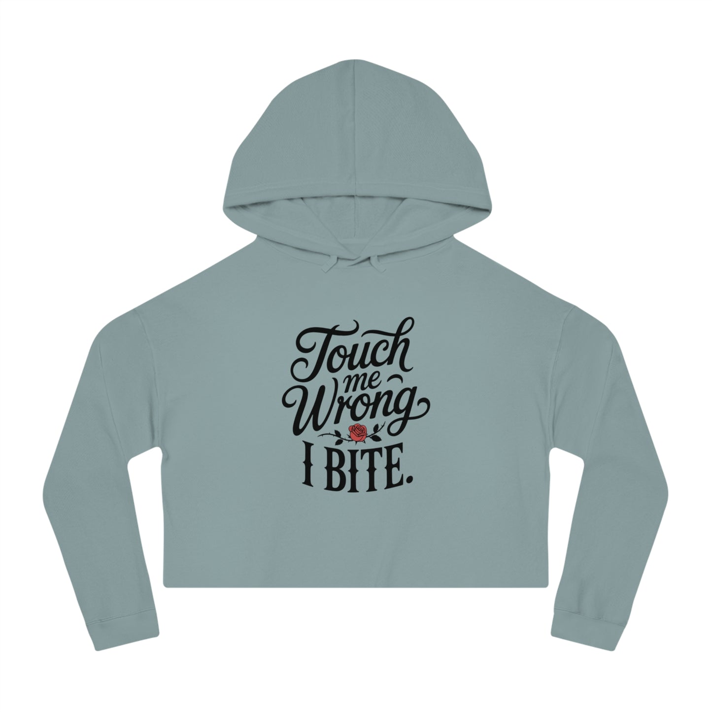 "Touch Me Wrong I Bite." Cropped Hoodie