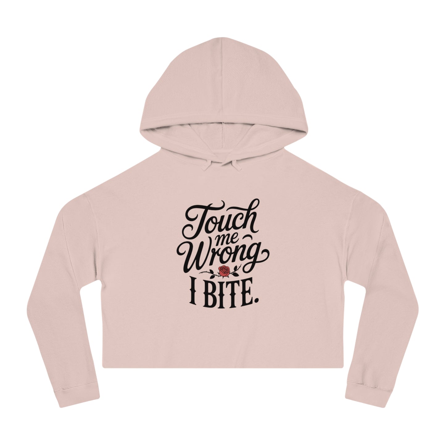 "Touch Me Wrong I Bite." Cropped Hoodie