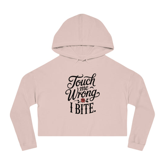 "Touch Me Wrong I Bite." Cropped Hoodie